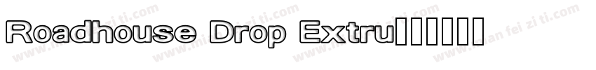 Roadhouse Drop Extru字体转换